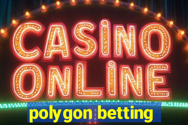 polygon betting