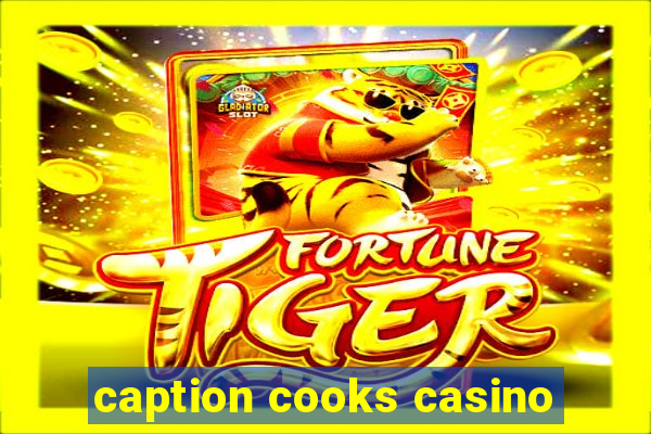 caption cooks casino