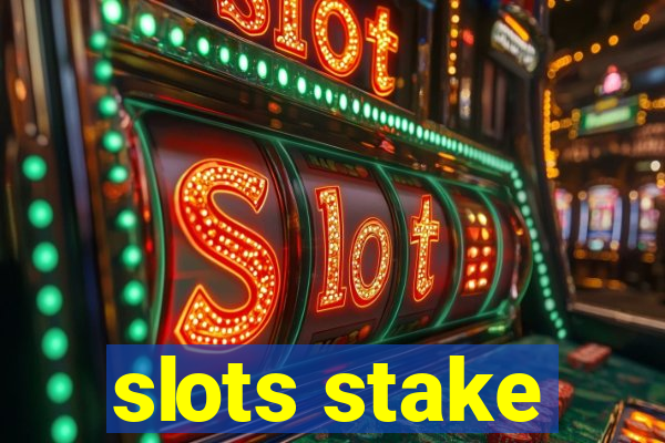 slots stake