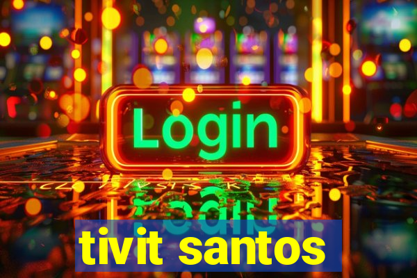 tivit santos