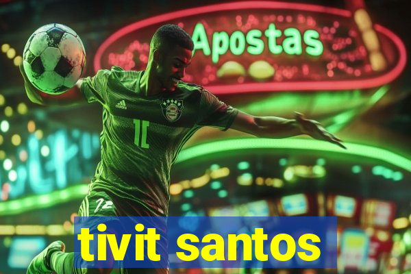 tivit santos