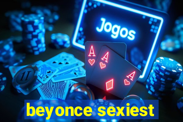 beyonce sexiest