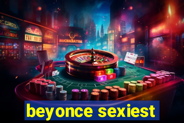 beyonce sexiest