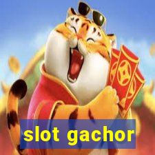 slot gachor