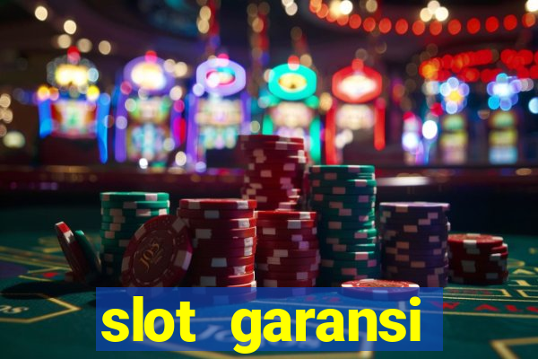 slot garansi kekalahan 100 saldo kembali