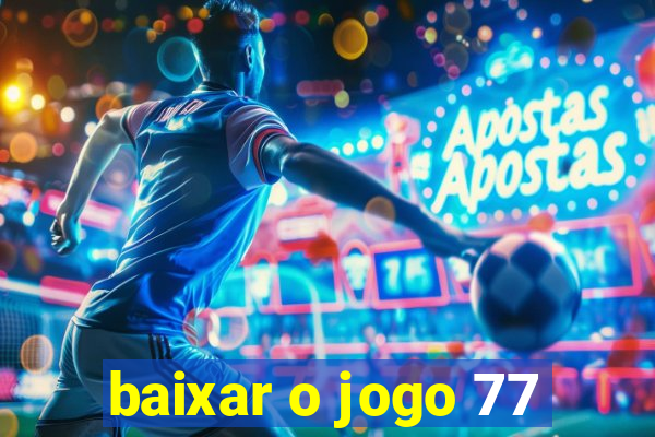 baixar o jogo 77