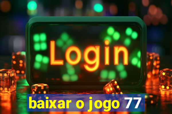 baixar o jogo 77