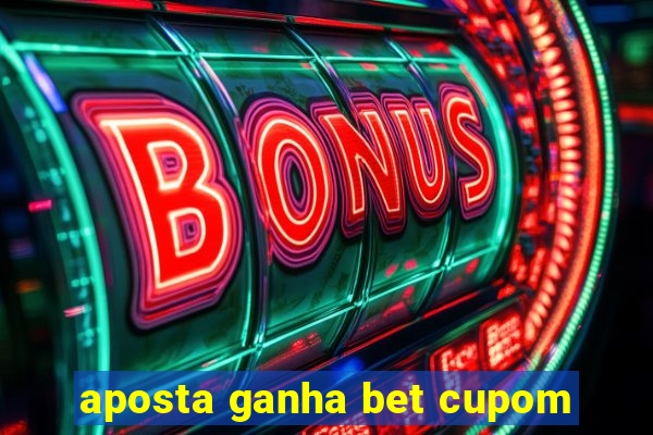 aposta ganha bet cupom