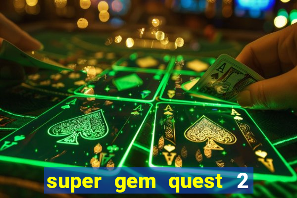 super gem quest 2 blast mania