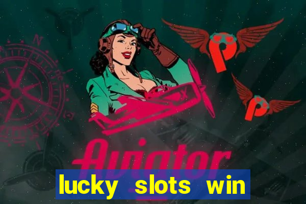 lucky slots win real cash paytm