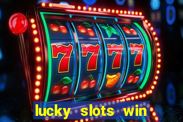 lucky slots win real cash paytm