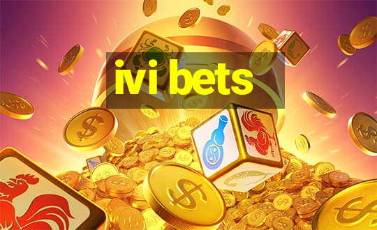 ivi bets