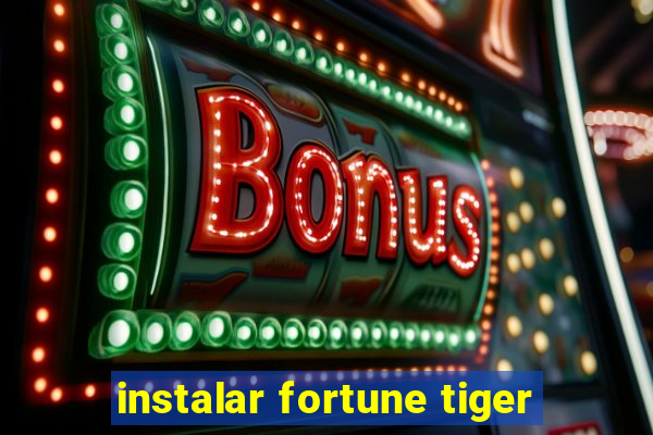 instalar fortune tiger