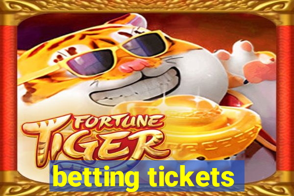 betting tickets