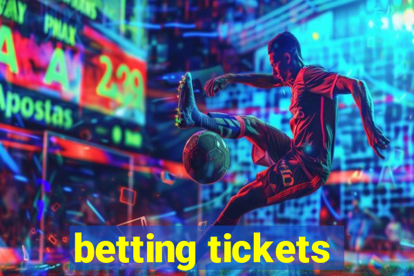 betting tickets