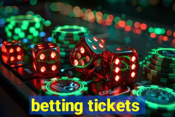 betting tickets