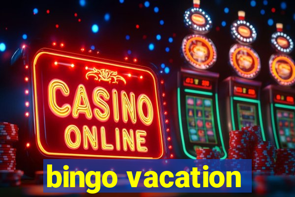 bingo vacation