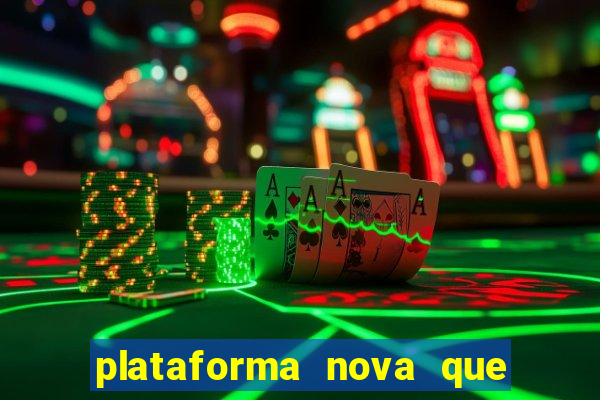 plataforma nova que est谩 pagando