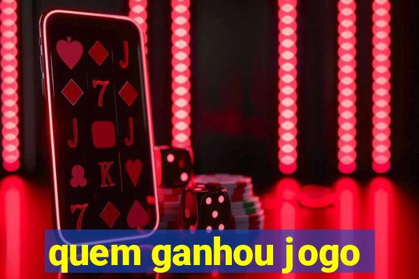 quem ganhou jogo