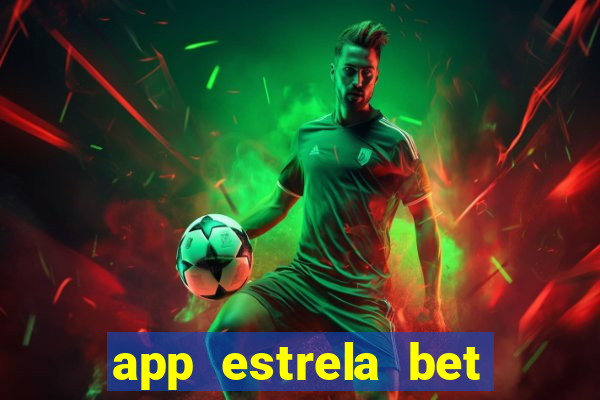 app estrela bet nao compativel