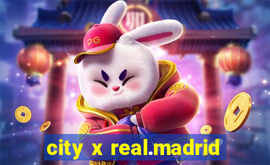 city x real.madrid