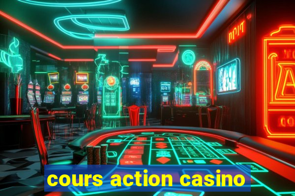 cours action casino