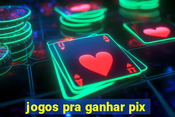 jogos pra ganhar pix