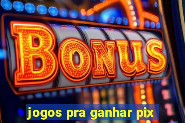 jogos pra ganhar pix