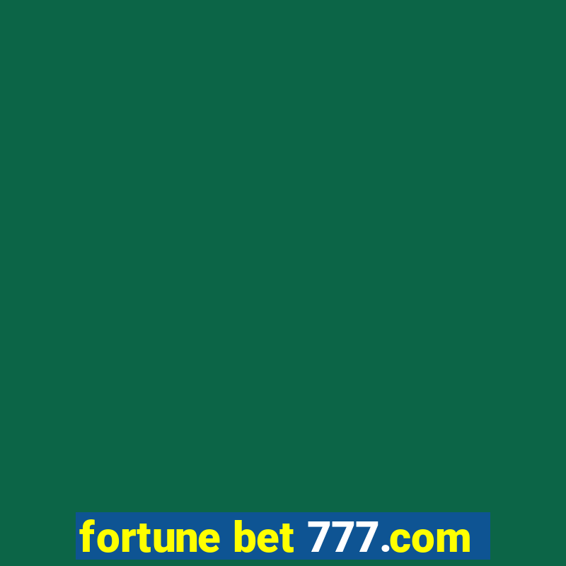 fortune bet 777.com