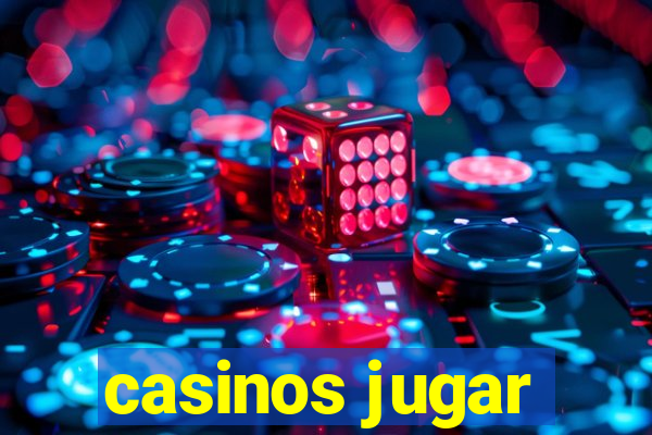 casinos jugar