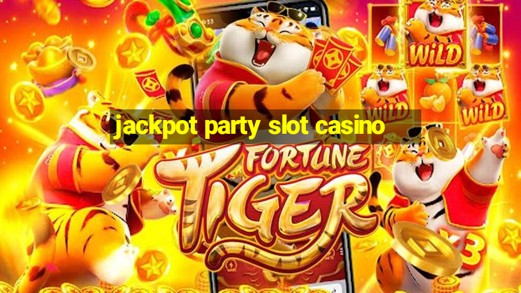 jackpot party slot casino