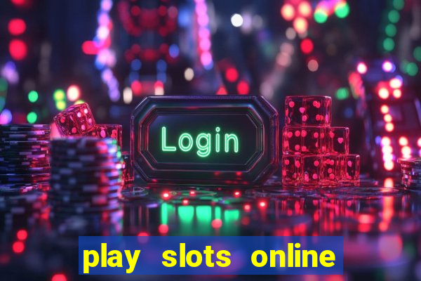 play slots online real money