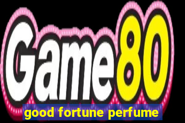 good fortune perfume