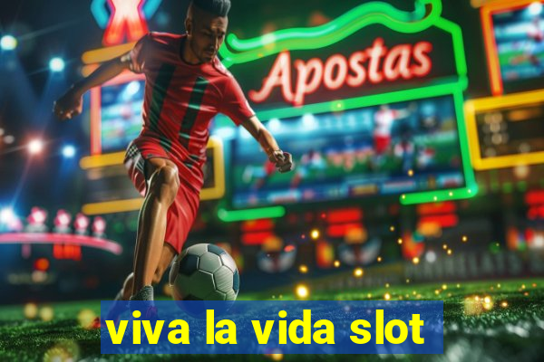 viva la vida slot