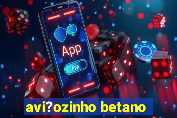 avi?ozinho betano