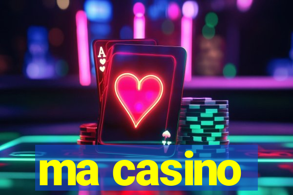 ma casino