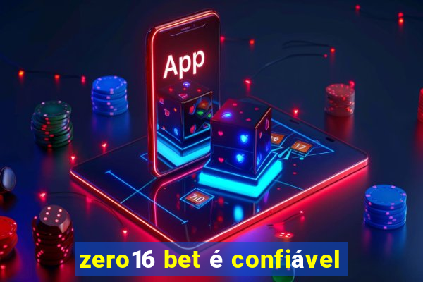 zero16 bet é confiável