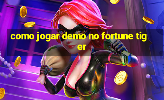 como jogar demo no fortune tiger