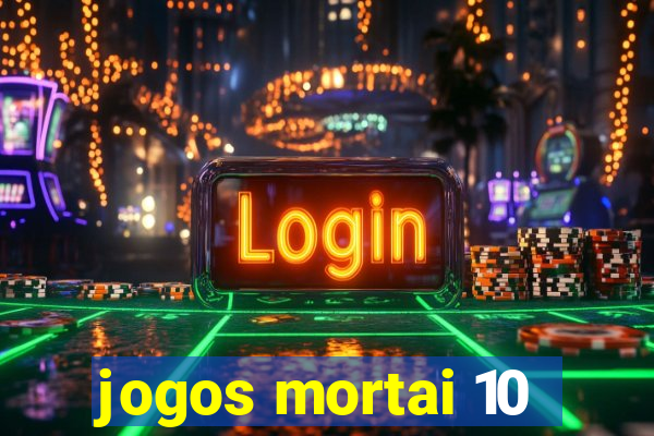 jogos mortai 10