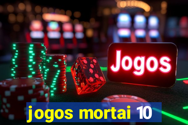 jogos mortai 10