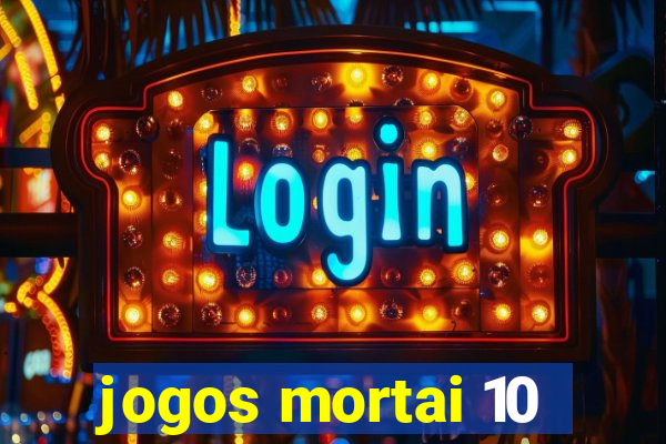 jogos mortai 10