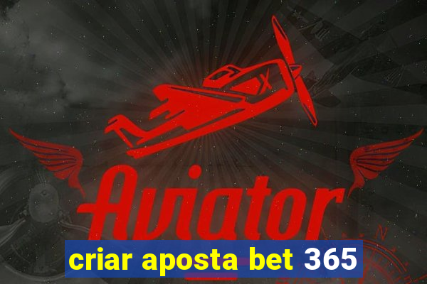 criar aposta bet 365