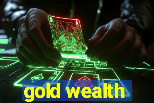 gold wealth