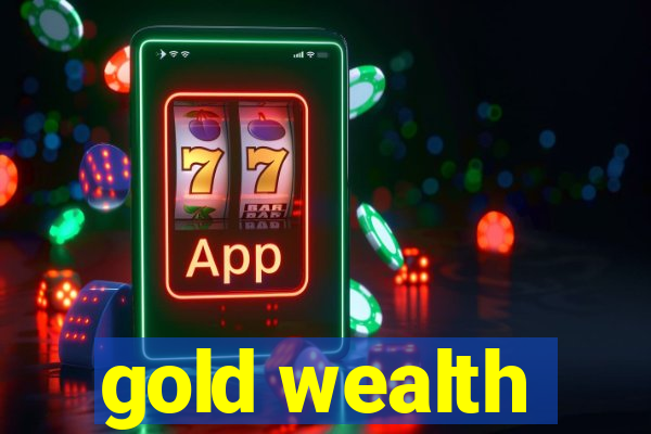 gold wealth