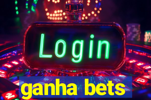 ganha bets