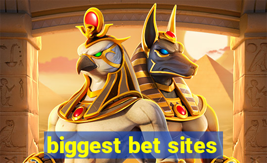 biggest bet sites