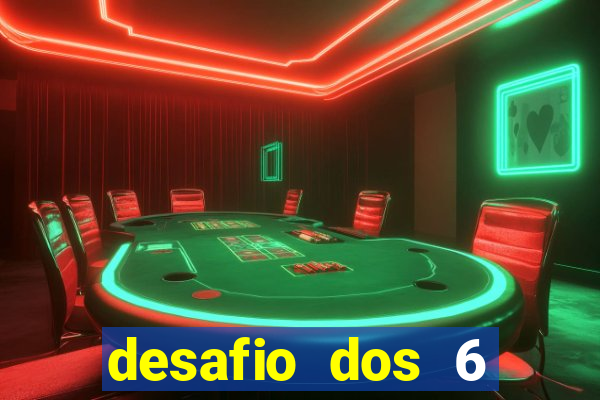 desafio dos 6 placares bet365