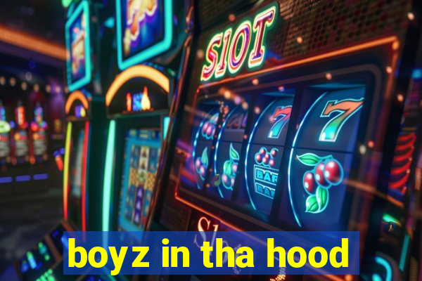 boyz in tha hood