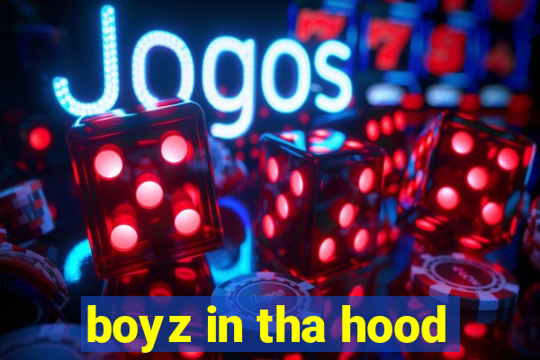 boyz in tha hood