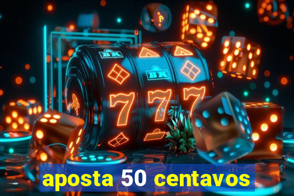 aposta 50 centavos